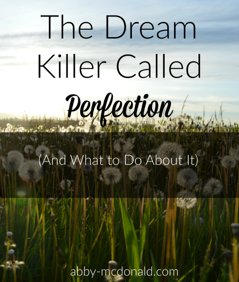 the dream killer called perfection